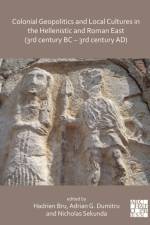 Colonial Geopolitics and Local Cultures in the Hellenistic and Roman East (3rd century BC – 3rd century AD)