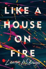 Like A House On Fire af Lauren Mcbrayer