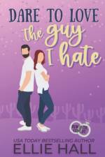 Dare to Love the Guy I Hate af Ellie Hall