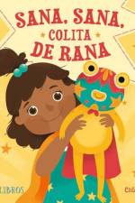 Sana, sana, colita de rana af Citlali Reyes