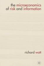 The Microeconomics of Risk and Information af RICHARD (UNIV CANTERBURY WATT