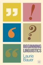 Beginning Linguistics af Laurie (School of Linguistics