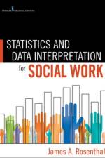 Statistics and Data Interpretation for Social Work af James Rosenthal