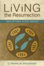Living the Resurrection af C. Franklin Brookhart