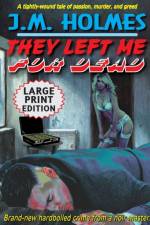 They Left Me For Dead LARGE PRINT EDITION af J M Holmes