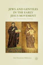 Jews and Gentiles in the Early Jesus Movement af A. Bibliowicz