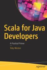 Scala for Java Developers af Toby Weston