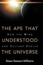 The Ape that Understood the Universe af Steve (University of Nottingham) Stewart-Williams