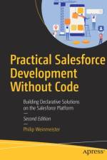 Practical Salesforce Development Without Code af Philip Weinmeister