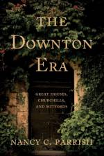 The Downton Era af Nancy C. Parrish