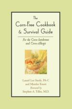 The Corn-Free Cookbook & Survival Guide af Laurel Lee Steele