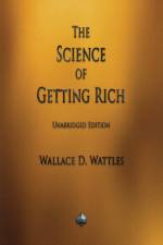 Science of Getting Rich af Wallace D Wattles