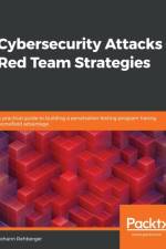 Cybersecurity Attacks - Red Team Strategies af Johann Rehberger