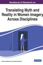 Handbook of Research on Translating Myth and Reality in Women Imagery Across Disciplines