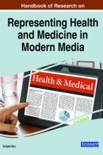 Handbook of Research on Representing Health and Medicine in Modern Media