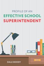 Profile of an Effective School Superintendent af Dale Boddy