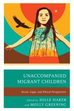Unaccompanied Migrant Children af Hille Haker