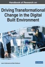 Handbook of Research on Driving Transformational Change in the Digital Built Environment