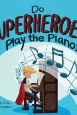 Do Superheroes Play the Piano? af Denise Shick