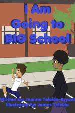 I Am Going to BIG School af Joanne Telcide-Bryant