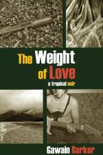 Weight of Love af Gawain Barker