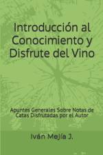 Introduccion al Conocimiento y Disfrute del Vino af Iván Mejía J
