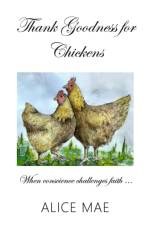 Thank Goodness for Chickens af Alice Mae