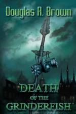 Death of the Grinderfish af Douglas R Brown
