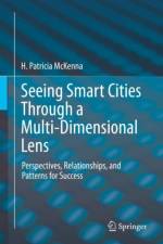 Seeing Smart Cities Through a Multi-Dimensional Lens af H. Patricia McKenna