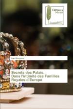 Secrets des Palais. Dans l'intimite des Familles Royales d'Europe af Imed Bergaoui