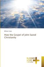 How the Gospel of John Saved Christianity af William Coats