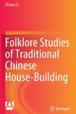 Folklore Studies of Traditional Chinese House-Building af Shiwu Li