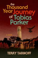 Thousand Year Journey of Tobias Parker af Terry Tarnoff