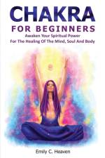 Chakra For Beginners af Emily C Heaven