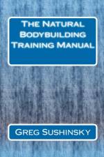 Natural Bodybuilding Training Manual af Greg Sushinsky