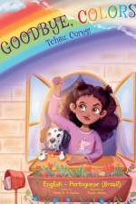 Goodbye, Colors! / Tchau, Cores! - Portuguese (Brazil) and English Edition