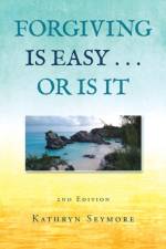 Forgiving Is Easy . . . or Is It af Kathryn Seymore