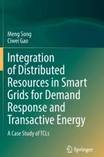 Integration of Distributed Resources in Smart Grids for Demand Response and Transactive Energy af Meng Song