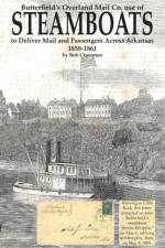 Butterfield's Overland Mail Co. use of STEAMBOATS to Deliver Mail and Passengers Across Arkansas 1858-1861 af Bob O Crossman