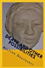 Death and other Possibilities af Allison Grayhurst