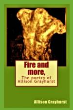 Fire and more, af Allison Grayhurst