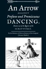 Arrow Against Profane and Promiscuous Dancing. Drawn out of the Quiver of the Scriptures. af Mather Increase Mather