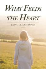 What Feeds the Heart af Glinn-Tanner Daryl Glinn-Tanner