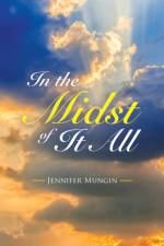 In the Midst of It All af Mungin Jennifer Mungin