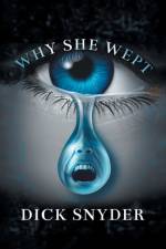 Why She Wept af Dick Snyder
