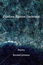 Fireflies Against Darkness af Johnson Kendall Johnson