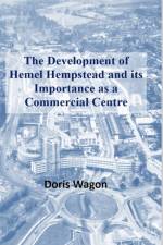The Development of Hemel Hempstead and its Importance as a Commercial Centre af Doris Wagon