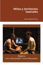 Mitos y territorios teatrales af Maria Natacha Koss