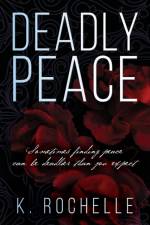 DEADLY PEACE: SOMETIMES FINDING PEACE CA af K. ROCHELLE