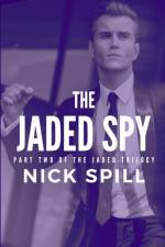 THE JADED SPY: PART TWO OF THE JADED TRI af Nick Spill